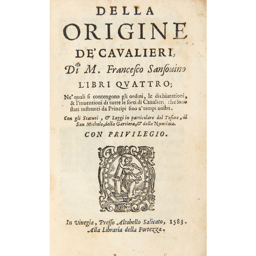 SANSOVINO, Francesco (1521-1583). Della origine de Caualier... Ne quali si contengono gli ordini, le