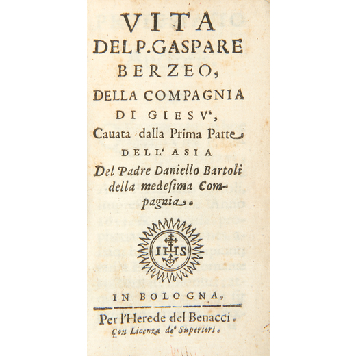[GESUITICA] BARTOLI, Daniello (1608-1685). Vita del padre Gaspare Berzeo. Bologna: herede del Benacc